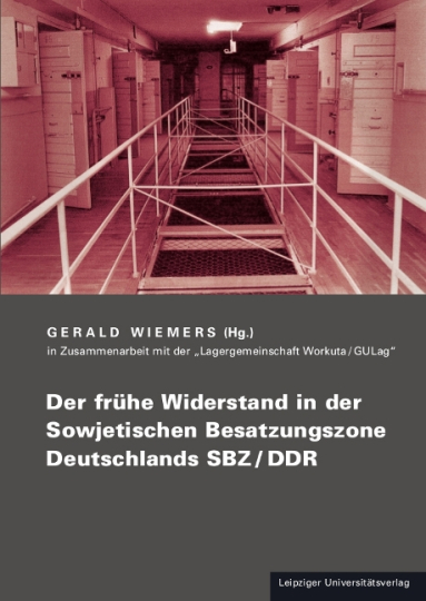 Der frühe Widerstand in der Sowjetischen Besatzungszone Deutschlands SBZ/DDR 